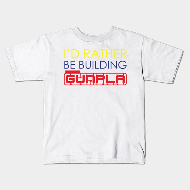 I'd Rather Be Building Gunpla Kids T-Shirt by Rodimus13